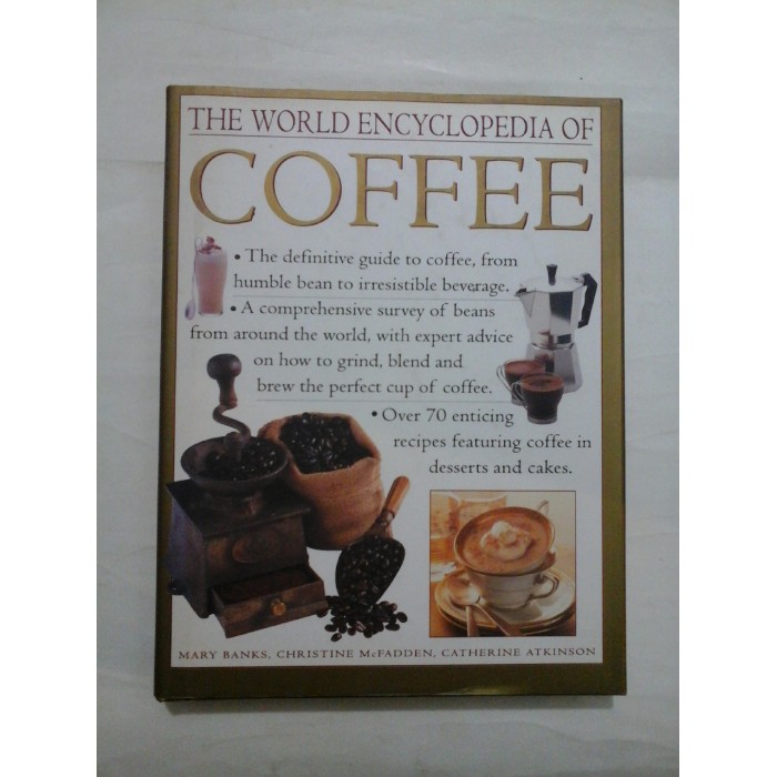 THE WORLD ENCYCLOPEDIA OF COFFEE  -  MERY BANKS, CHRISTINE McFADDEN, CATHERINE ATKINSON